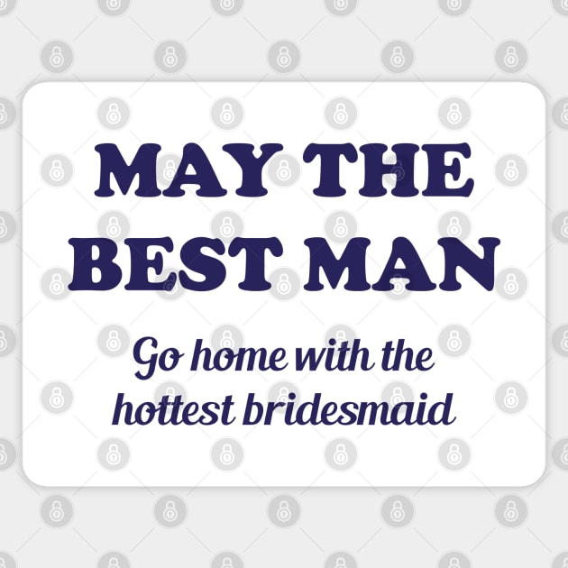 May the best man go home with the hottest bridesmaid Sticker by Made by Popular Demand